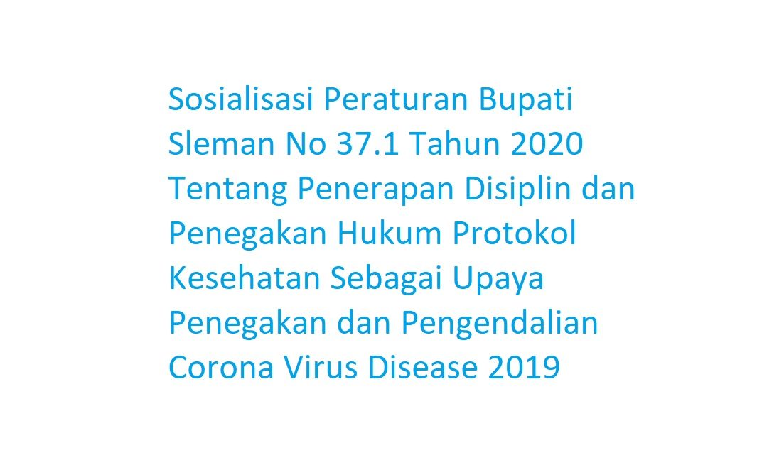 Sosialisasi Peraturan Bupati Sleman No 37.1 Tahun 2020