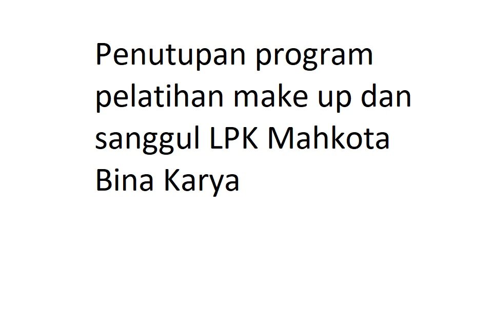 Penutupan program pelatihan make up dan sanggul LPK Mahkota Bina Karya
