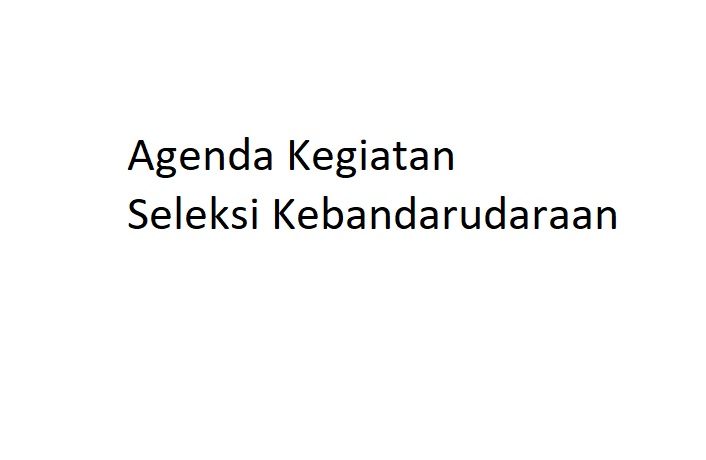 Agenda Kegiatan Seleksi Kebandarudaraan