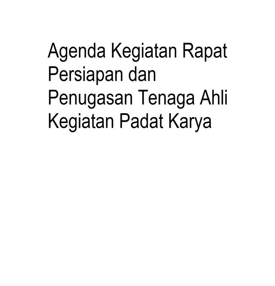 Agenda Kegiatan Rapat Persiapan dan Penugasan Tenaga Ahli Kegiatan Padat Karya